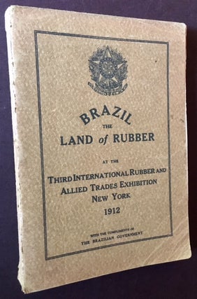 Item #8739 Brazil the Land of Rubber at the Thirs International Rubber and Allied Trades...