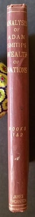 Item #8768 An Analysis of Adam Smith's Inquiry Into the Nature and Causes of the Wealth of...