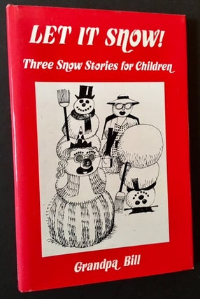 Item #8906 Let It Snow!: Three Snow Stories for Children. Grandpa Bill