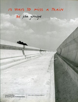 Item #9139 13 Ways to Miss a Train: For Franco Vaccari. John Gossage