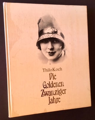 Item #9209 Thilo Koch: Die Goldenen Zwanziger Jahre Unter Mitarbeit. Juergen Seuss