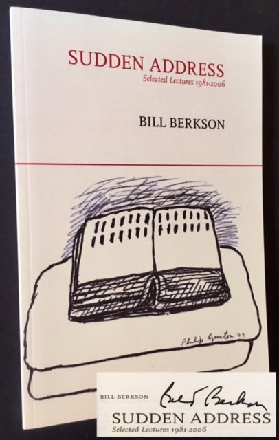 Item #9324 Sudden Address: Selected Lectures 1981-2006. Bill Berkson.