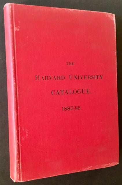 Item #9408 The Harvard University Catalogue 1885-1886.